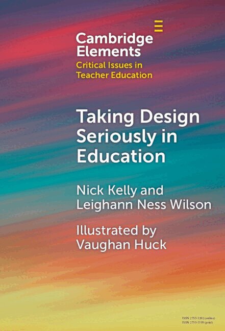 Nick Kelly, Leighann Ness Wilson - Taking Design Seriously in Education, Inbunden