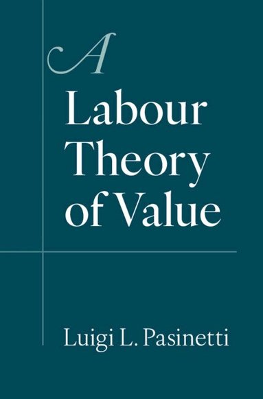 Luigi L. Pasinetti - A Labour Theory of Value, Inbunden