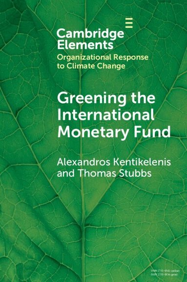 Alexandros Kentikelenis, Thomas Stubbs - Greening the International Monetary Fund, Häftad