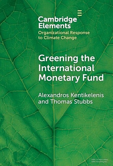 Alexandros Kentikelenis, Thomas Stubbs - Greening the International Monetary Fund, Inbunden