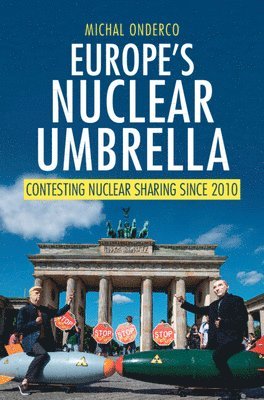 Michal Onderco, Michal (Erasmus University Rotterdam) Onderco - Europe's Nuclear Umbrella, Häftad