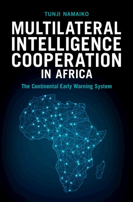 Tunji Namaiko - Multilateral Intelligence Cooperation in Africa, Inbunden