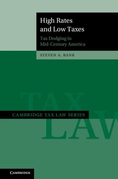 Steven A. Bank - High Rates and Low Taxes, Inbunden