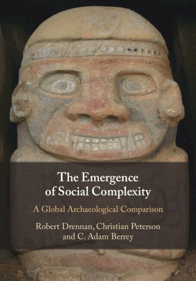 Robert Drennan, Christian Peterson, C. Adam Berrey - The Emergence of Social Complexity, Häftad