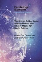 The Rise of Authoritarian Middle-Powers and What It Means for World Politics