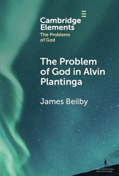 James Beilby - The Problem of God in Alvin Plantinga, Inbunden