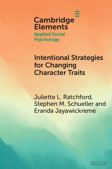 Juliette L. Ratchford, Stephen M. Schueller, Eranda Jayawickreme - Intentional Strategies for Changing Character Traits, Häftad