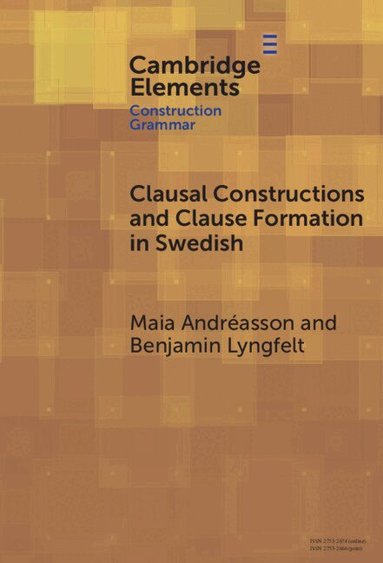 Maia Andréasson, Benjamin Lyngfelt - Clausal Constructions and Clause Formation in Swedish, Inbunden