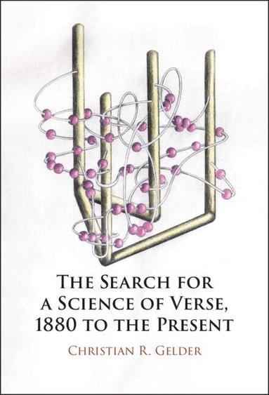 Christian R. Gelder - The Search for a Science of Verse, 1880 to the Present, Inbunden