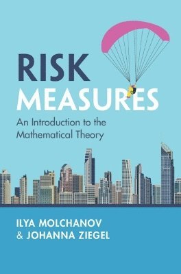 Ilya Molchanov, Johanna Ziegel - Risk Measures, Inbunden