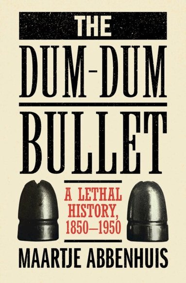 Maartje Abbenhuis - The Dum-Dum Bullet, Inbunden
