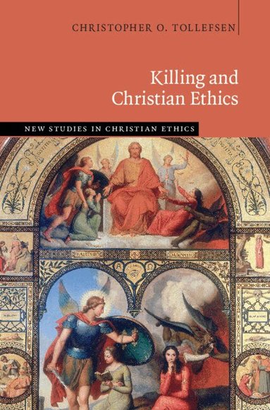 Christopher O. Tollefsen - Killing and Christian Ethics, Häftad