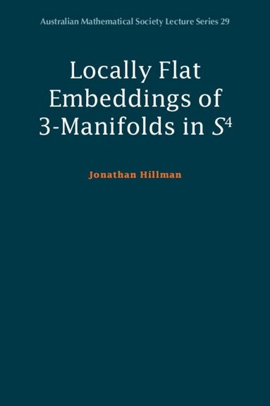 Jonathan Hillman - Locally Flat Embeddings of 3-Manifolds in S4, Häftad