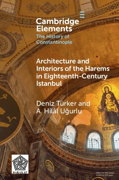 Deniz Türker, A. Hilâl Uğurlu - Architecture and Interiors of the Harems in Eighteenth-Century Istanbul, Häftad