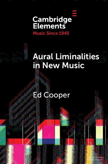 Ed Cooper - Aural Liminalities in New Music, Häftad