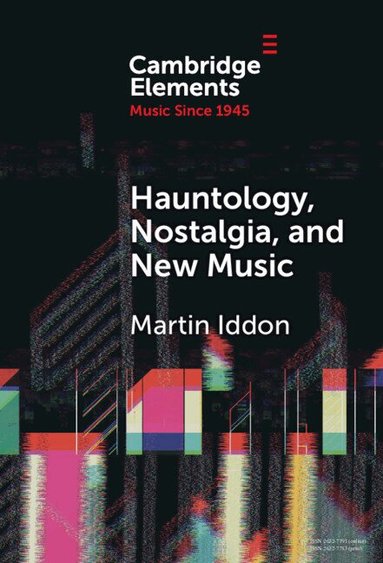 Martin Iddon - Hauntology, Nostalgia, and New Music, Inbunden
