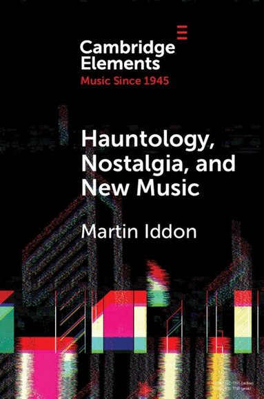 Martin Iddon - Hauntology, Nostalgia, and New Music, Häftad