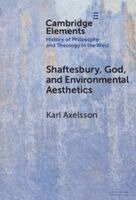 Karl Axelsson - Shaftesbury, God, and Environmental Aesthetics, Inbunden