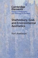 Karl Axelsson - Shaftesbury, God, and Environmental Aesthetics, Häftad