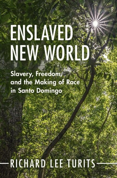 Richard Lee Turits - Enslaved New World, Inbunden