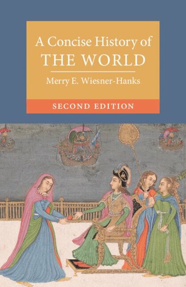 Merry E. Wiesner-Hanks - A Concise History of the World, Häftad
