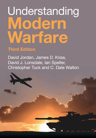 David Jordan, James D. Kiras, David J. Lonsdale, Ian Speller, Christopher Tuck, C. Dale Walton - Understanding Modern Warfare, Inbunden