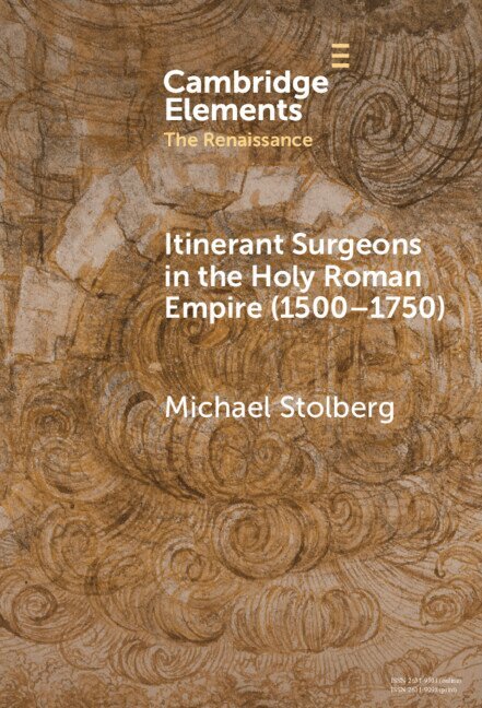 Michael Stolberg - Itinerant Surgeons in the Holy Roman Empire (1500-1750), Inbunden