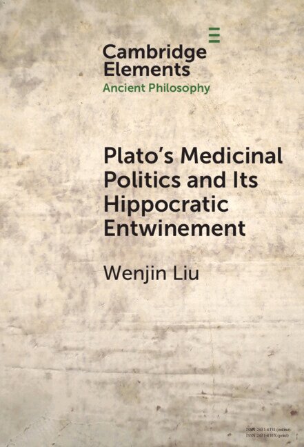 Wenjin Liu - Plato's Medicinal Politics and Its Hippocratic Entwinement, Inbunden