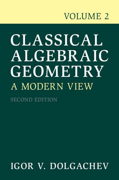 Igor V. Dolgachev - Classical Algebraic Geometry: Volume 2, Häftad