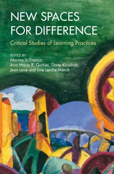 Marina V. França, Ana Maria R. Gomes, Dorte Kousholt, Jean Lave, Line Lerche Mørck - New Spaces for Difference, Inbunden