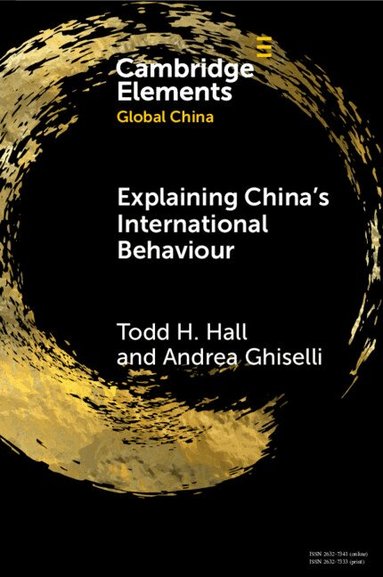 Andrea Ghiselli, Todd H. Hall - Explaining China's International Behaviour, Häftad