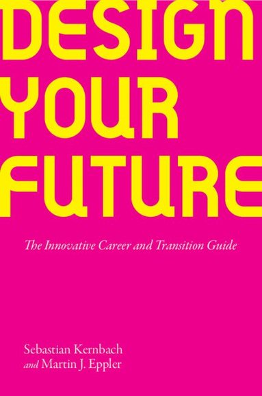 Sebastian Kernbach, Martin J. Eppler - Design Your Future, Häftad