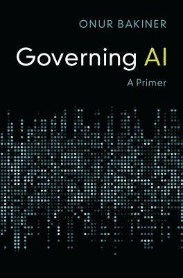 Onur Bakiner - Governing AI, Inbunden