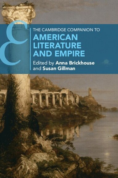 Anna Brickhouse, Susan Gillman - The Cambridge Companion to American Literature and Empire, Häftad