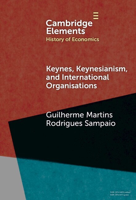 Guilherme Martins Rodrigues Sampaio - Keynes, Keynesianism, and International Organisations, Inbunden
