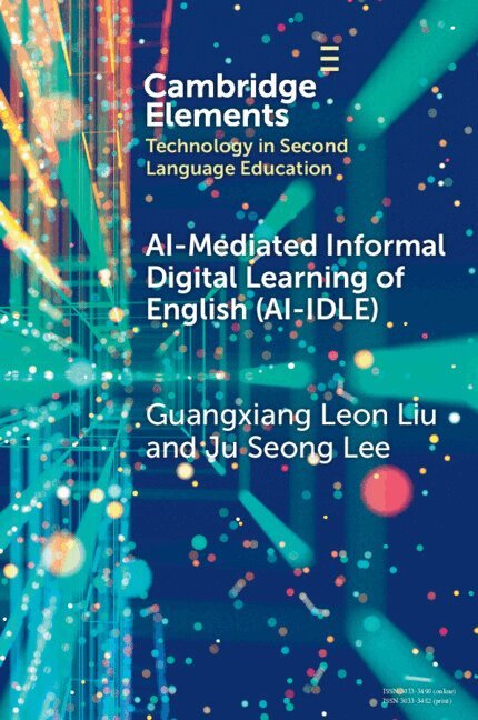 Guangxiang Leon Liu, Ju Seong Lee - AI-Mediated Informal Digital Learning of English (AI-IDLE), Häftad