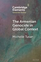 Michelle Tusan - The Armenian Genocide in Global Context, Häftad