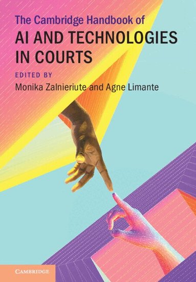 Monika Zalnieriute, Agne Limante - The Cambridge Handbook of AI and Technologies in Courts, Inbunden