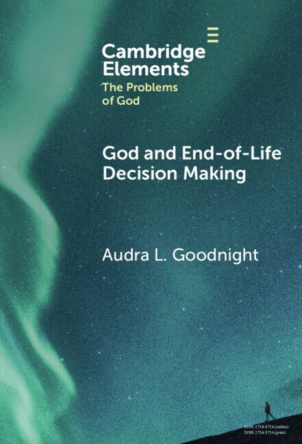 Audra L. Goodnight - God and End-of-Life Decision Making, Inbunden
