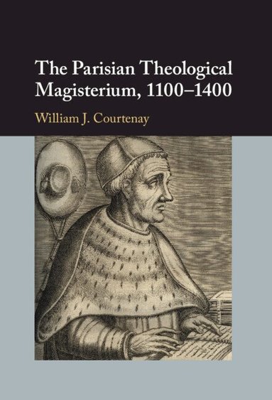 William J. Courtenay - The Parisian Theological Magisterium, 1100-1400, Häftad