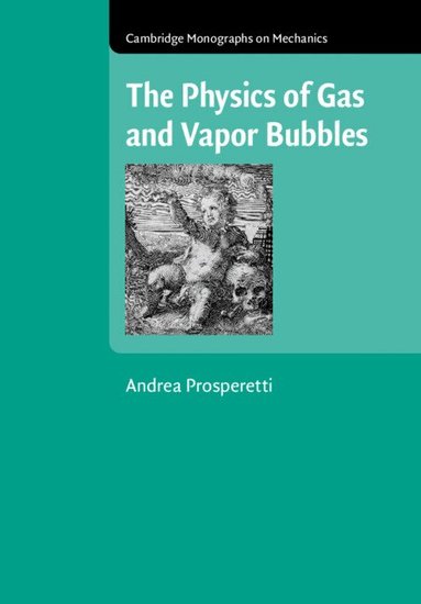 Andrea Prosperetti - The Physics of Gas and Vapor Bubbles, Inbunden