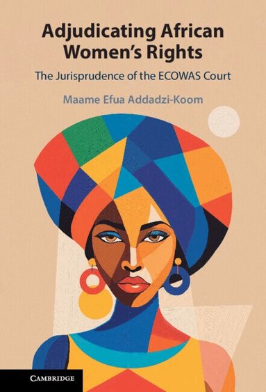 Maame Efua Addadzi-Koom - Adjudicating African Women's Rights, Inbunden