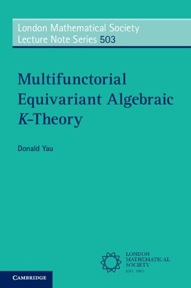 Donald Yau - Multifunctorial Equivariant Algebraic K-Theory, Häftad