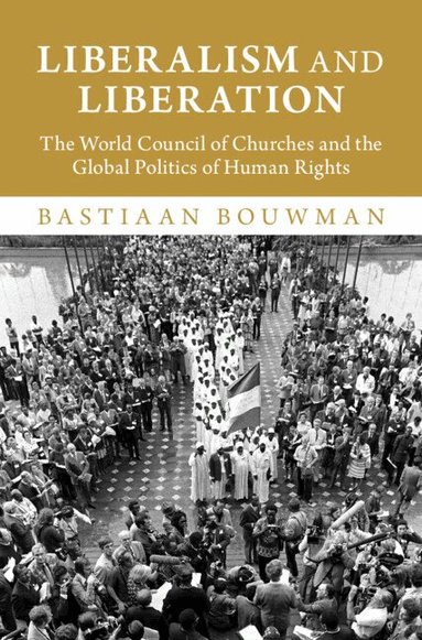 Bastiaan Bouwman - Liberalism and Liberation, Inbunden