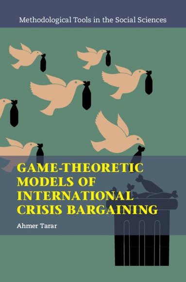 Ahmer Tarar - Game-Theoretic Models of International Crisis Bargaining, Inbunden