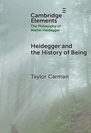 Taylor Carman - Heidegger and the History of Being, Inbunden