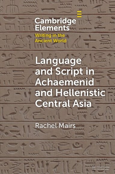Rachel Mairs - Language and Script in Achaemenid and Hellenistic Central Asia, Häftad