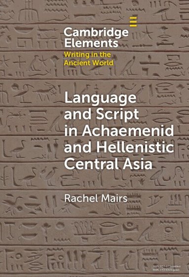 Rachel Mairs - Language and Script in Achaemenid and Hellenistic Central Asia, Inbunden