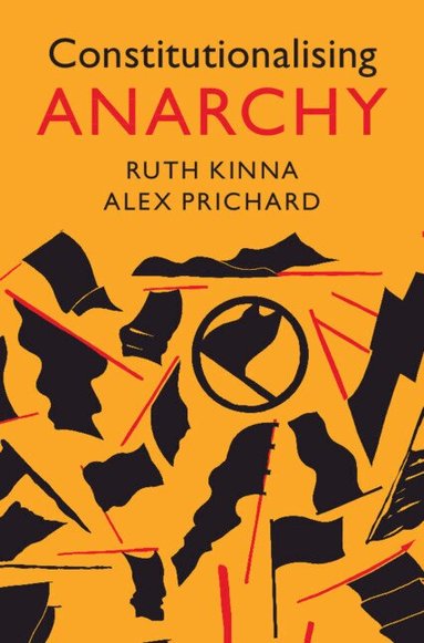 Ruth Kinna, Alex Prichard - Constitutionalising Anarchy, Inbunden