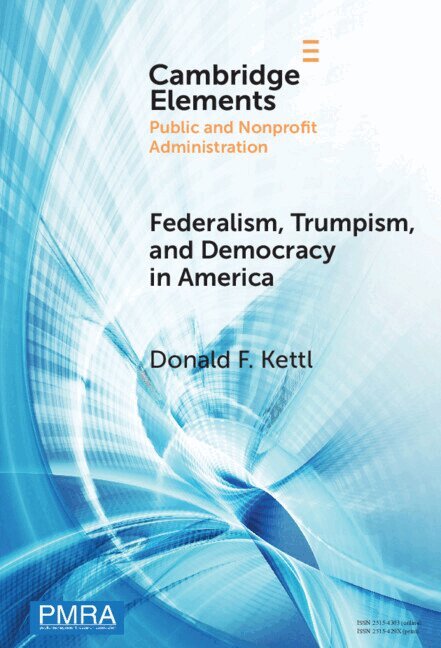 Donald F. Kettl - Federalism, Trumpism, and Democracy in America, Inbunden